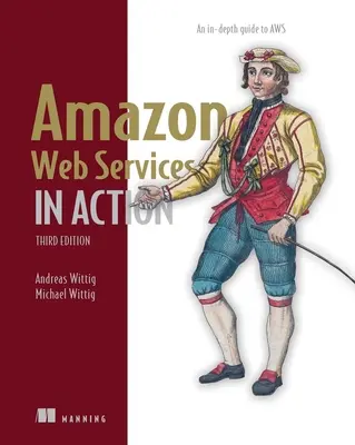 Amazon Web Services w działaniu, wydanie trzecie: Szczegółowy przewodnik po Aws - Amazon Web Services in Action, Third Edition: An In-Depth Guide to Aws