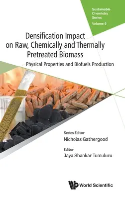 Wpływ zagęszczania na surową, chemicznie i termicznie obrobioną biomasę: Właściwości fizyczne i produkcja biopaliw - Densification Impact on Raw, Chemically and Thermally Pretreated Biomass: Physical Properties and Biofuels Production