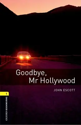 Oxford Bookworms Library: Goodbye, Mr. Hollywood: Level 1: 400-Word Vocabulary Goodbye, Mr. Hollywood