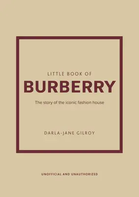 Little Book of Burberry: Historia kultowego domu mody - Little Book of Burberry: The Story of the Iconic Fashion House