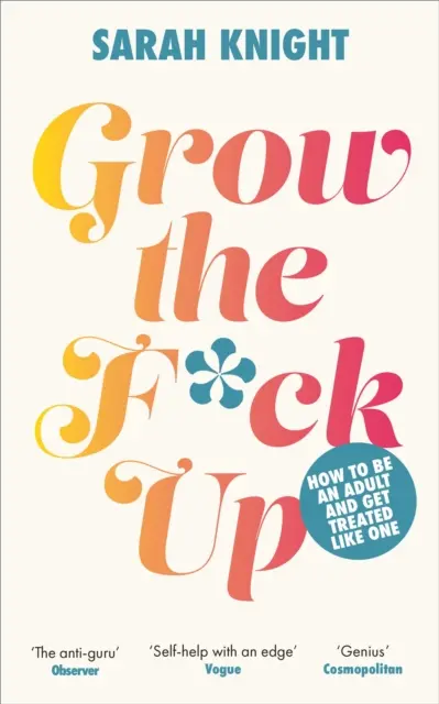 Grow the F*ck Up - Jak być dorosłym i być traktowanym jak dorosły - Grow the F*ck Up - How to be an adult and get treated like one