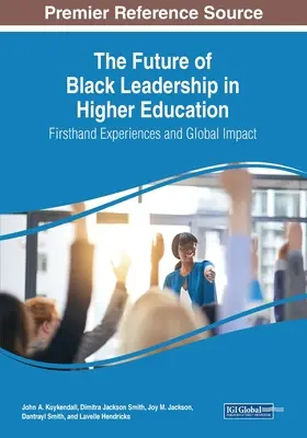 Przyszłość czarnego przywództwa w szkolnictwie wyższym: Doświadczenia z pierwszej ręki i globalny wpływ - The Future of Black Leadership in Higher Education: Firsthand Experiences and Global Impact