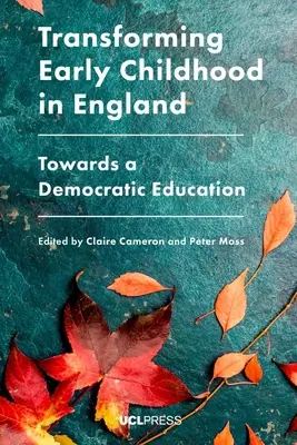 Przekształcanie wczesnego dzieciństwa w Anglii: W kierunku edukacji demokratycznej - Transforming Early Childhood in England: Towards a Democratic Education