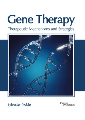 Terapia genowa: Mechanizmy i strategie terapeutyczne - Gene Therapy: Therapeutic Mechanisms and Strategies