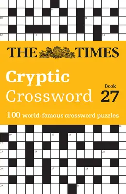 The Times Cryptic Crossword Book 27: 100 światowej sławy krzyżówek - The Times Cryptic Crossword Book 27: 100 World-Famous Crossword Puzzles