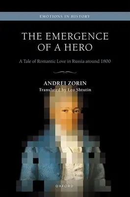Pojawienie się bohatera: opowieść o romantycznej miłości w Rosji około 1800 roku - The Emergence of a Hero: A Tale of Romantic Love in Russia Around 1800