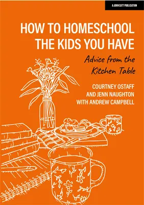 Jak uczyć dzieci w domu: Porady od kuchennego stołu - How to Homeschool the Kids You Have: Advice from the Kitchen Table