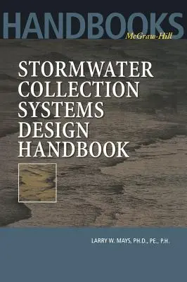 Podręcznik projektowania systemów zbierania wody deszczowej - Stormwater Collection Systems Design Handbook