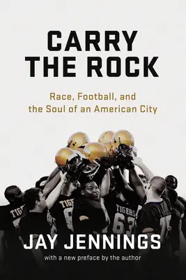 Carry the Rock: Wyścig, futbol i dusza amerykańskiego miasta - Carry the Rock: Race, Football, and the Soul of an American City