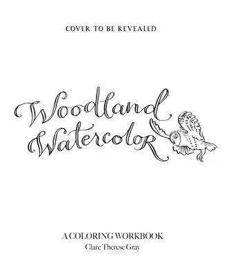Akwarele leśne: zeszyt do kolorowania - Woodland Watercolor: A Coloring Workbook