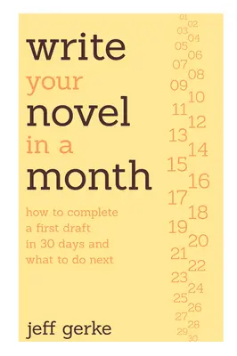 Napisz powieść w miesiąc: Jak ukończyć pierwszy szkic w 30 dni i co robić dalej? - Write Your Novel in a Month: How to Complete a First Draft in 30 Days and What to Do Next