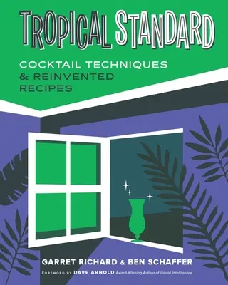 Tropical Standard: Techniki koktajlowe i nowe przepisy - Tropical Standard: Cocktail Techniques & Reinvented Recipes