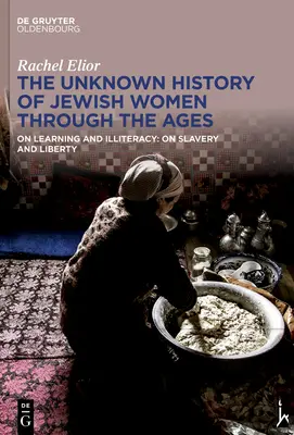 Nieznana historia żydowskich kobiet na przestrzeni wieków: O nauce i analfabetyzmie: O niewolnictwie i wolności - The Unknown History of Jewish Women Through the Ages: On Learning and Illiteracy: On Slavery and Liberty