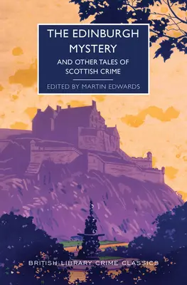 Tajemnica Edynburga: I inne opowieści o szkockiej zbrodni - The Edinburgh Mystery: And Other Tales of Scottish Crime