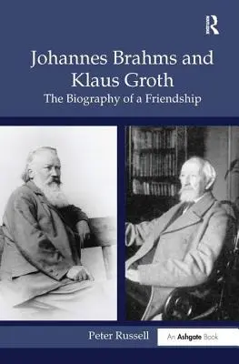 Johannes Brahms und Klaus Groth: Die Biographie einer Freundschaft - Johannes Brahms and Klaus Groth: The Biography of a Friendship