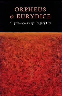 Orfeusz i Eurydyka: Sekwencja liryczna - Orpheus & Eurydice: A Lyric Sequence