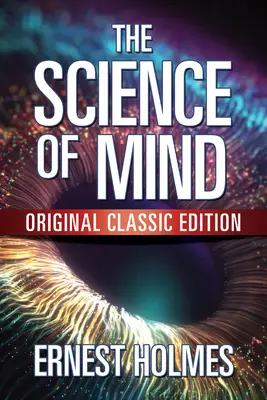 Nauka o umyśle: Oryginalne wydanie klasyczne - The Science of Mind: Original Classic Edition