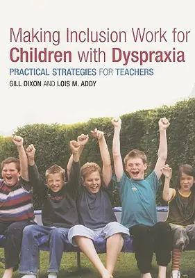 Making Inclusion Work for Children with Dyspraxia: Praktyczne strategie dla nauczycieli - Making Inclusion Work for Children with Dyspraxia: Practical Strategies for Teachers