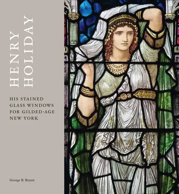 Henry Holiday: Jego witraże dla pozłacanego Nowego Jorku - Henry Holiday: His Stained Glass Windows for Gilded Age New York