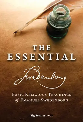 The Essential Swedenborg: Podstawowe nauki religijne Emanuela Swedenborga - The Essential Swedenborg: Basic Religious Teachings of Emanuel Swedenborg