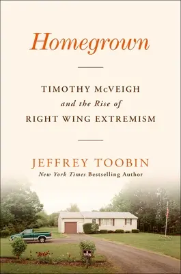 Homegrown: Timothy McVeigh i wzrost prawicowego ekstremizmu - Homegrown: Timothy McVeigh and the Rise of Right-Wing Extremism