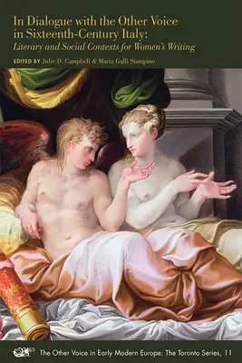 W dialogu z innym głosem w szesnastowiecznych Włoszech: Literackie i społeczne konteksty pisarstwa kobiecego, tom 11 - In Dialogue with the Other Voice in Sixteenth-Century Italy: Literary and Social Contexts for Women's Writing Volume 11