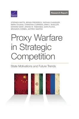 Wojna zastępcza w strategicznej rywalizacji: Motywacje państw i przyszłe trendy - Proxy Warfare in Strategic Competition: State Motivations and Future Trends