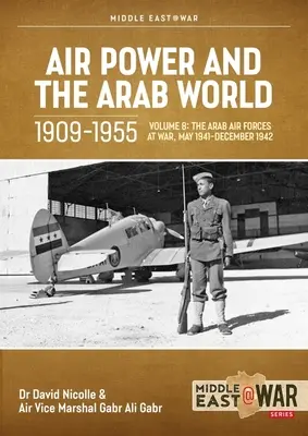 Siły powietrzne i świat arabski 1909-1955: Tom 8: Odrodzenie w Egipcie i Iraku, 1943-1945 - Air Power and Arab World 1909-1955: Volume 8: The Revival in Egypt and Iraq, 1943-1945