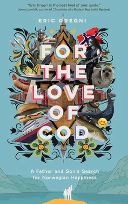 For the Love of Cod: Poszukiwanie norweskiego szczęścia przez ojca i syna - For the Love of Cod: A Father and Son's Search for Norwegian Happiness