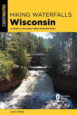 Wędrówki po wodospadach Wisconsin: Przewodnik po najlepszych wodospadach w stanie Wisconsin - Hiking Waterfalls Wisconsin: A Guide to the State's Best Waterfall Hikes