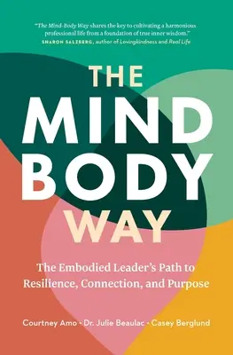 The Mind-Body Way: Ścieżka ucieleśnionego lidera do odporności, połączenia i celu - The Mind-Body Way: The Embodied Leader's Path to Resilience, Connection, and Purpose