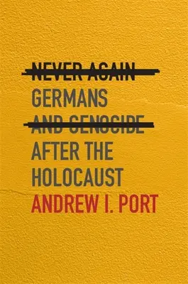 Nigdy więcej: Niemcy i ludobójstwo po Holokauście - Never Again: Germans and Genocide After the Holocaust