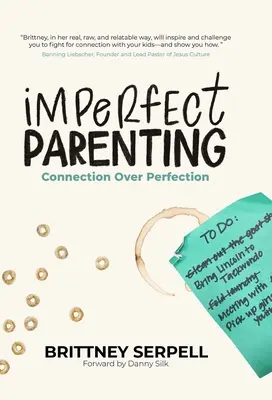 Niedoskonałe rodzicielstwo: Połączenie ponad doskonałością - Imperfect Parenting: Connection Over Perfection