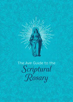 Przewodnik Ave po biblijnym różańcu - The Ave Guide to the Scriptural Rosary