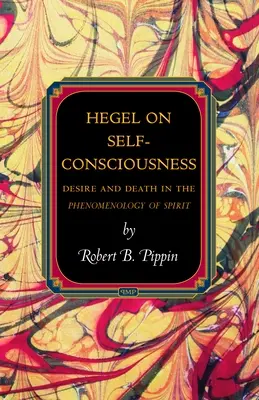 Hegel o samoświadomości: Pożądanie i śmierć w fenomenologii ducha Hegel on Self-Consciousness: Desire and Death in the Phenomenology of Spirit - Hegel on Self-Consciousness: Desire and Death in the Phenomenology of Spirit