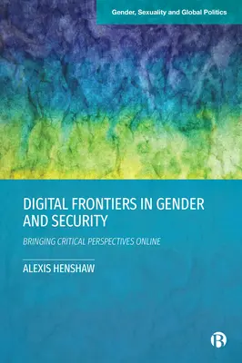 Cyfrowe granice płci i bezpieczeństwa: Krytyczne perspektywy online - Digital Frontiers in Gender and Security: Bringing Critical Perspectives Online