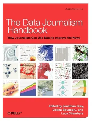 Podręcznik dziennikarstwa danych: Jak dziennikarze mogą wykorzystywać dane do ulepszania wiadomości - The Data Journalism Handbook: How Journalists Can Use Data to Improve the News