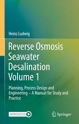 Odsalanie wody morskiej metodą odwróconej osmozy, tom 1: Planowanie, projektowanie procesów i inżynieria - podręcznik do nauki i praktyki - Reverse Osmosis Seawater Desalination Volume 1: Planning, Process Design and Engineering - A Manual for Study and Practice