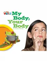 Our World Readers: My Body, Your Body - British English (Makishi Cynthia (Educator and Consultant))