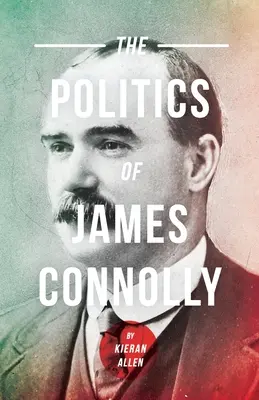 Polityka Jamesa Connolly'ego - Politics of James Connolly