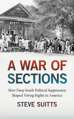 Wojna sekcji: Jak represje polityczne na Głębokim Południu ukształtowały prawa wyborcze w Ameryce - A War of Sections: How Deep South Political Suppression Shaped Voting Rights in America