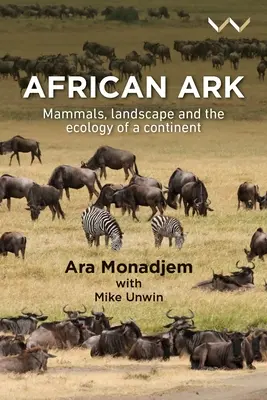 Afrykańska arka: Ssaki, krajobraz i ekologia kontynentu - African Ark: Mammals, Landscape and the Ecology of a Continent