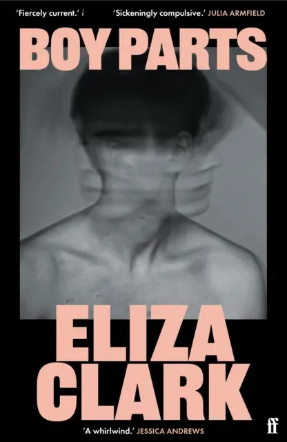 Boy Parts - zapalająca debiutancka powieść brytyjskiej pisarki Granta Best of Young Elizy Clark - Boy Parts - the incendiary debut novel from Granta Best of Young British novelist Eliza Clark