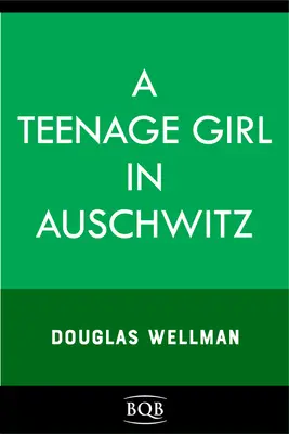 Nastoletnia dziewczyna w Auschwitz: Basha Freilich i wola życia - A Teenage Girl in Auschwitz: Basha Freilich and the Will to Live