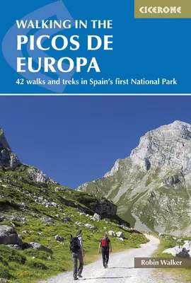 Wędrówki po Picos de Europa: 42 spacery i wędrówki po pierwszym hiszpańskim parku narodowym - Walking in the Picos de Europa: 42 Walks and Treks in Spain's First National Park