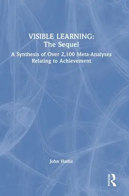 Visible Learning: The Sequel: Synteza ponad 2100 metaanaliz odnoszących się do osiągnięć - Visible Learning: The Sequel: A Synthesis of Over 2,100 Meta-Analyses Relating to Achievement