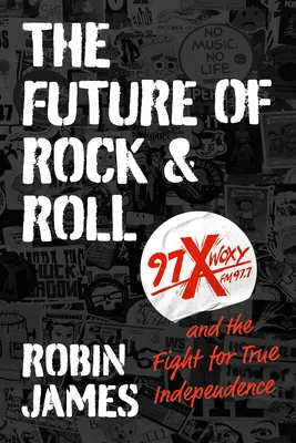 Przyszłość rock and rolla: 97X WOXY i walka o prawdziwą niezależność - The Future of Rock and Roll: 97X WOXY and the Fight for True Independence