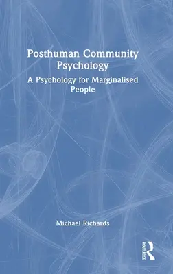 Posthuman Community Psychology: Psychologia dla osób marginalizowanych - Posthuman Community Psychology: A Psychology for Marginalised People