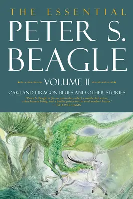 The Essential Peter S. Beagle, tom 2: Oakland Dragon Blues i inne opowiadania - The Essential Peter S. Beagle, Volume 2: Oakland Dragon Blues and Other Stories