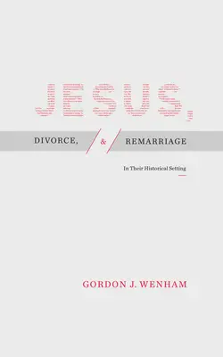 Jezus, rozwód i ponowne małżeństwo: W ich historycznym otoczeniu - Jesus, Divorce, and Remarriage: In Their Historical Setting